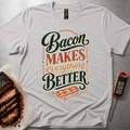 Bacon Better t-shirt