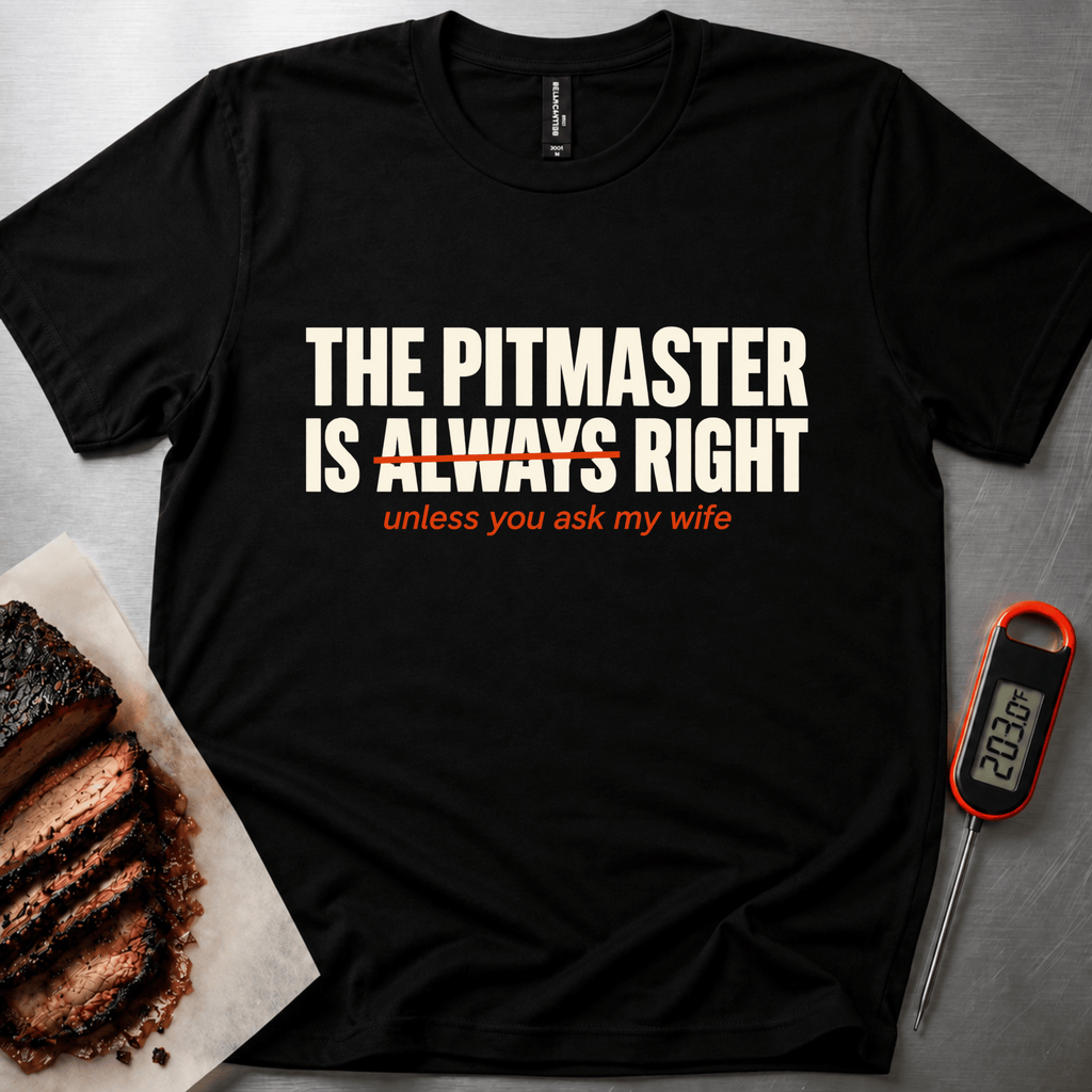Pitmaster Always Right t-shirt