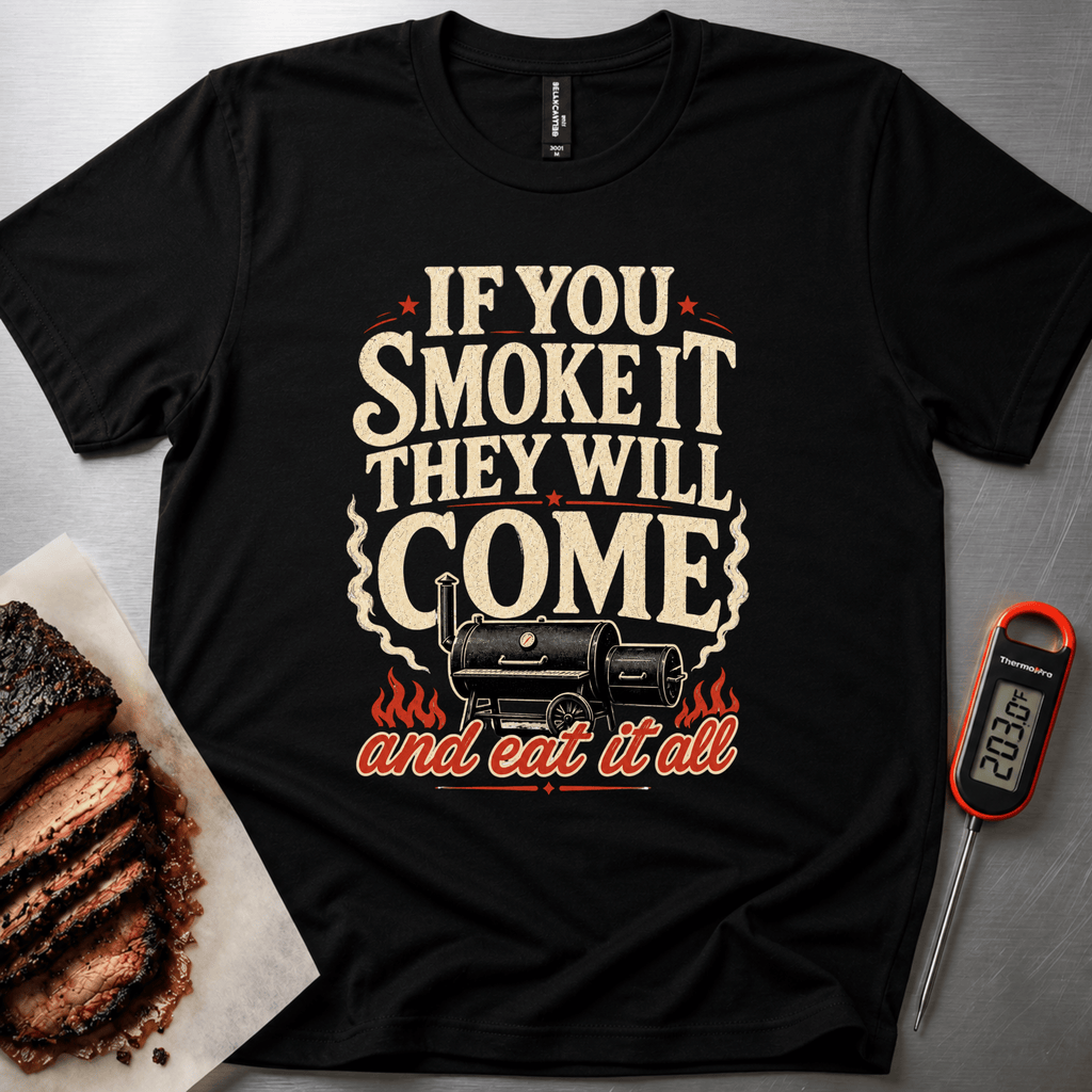 If you smoke it, they will come t-shirt