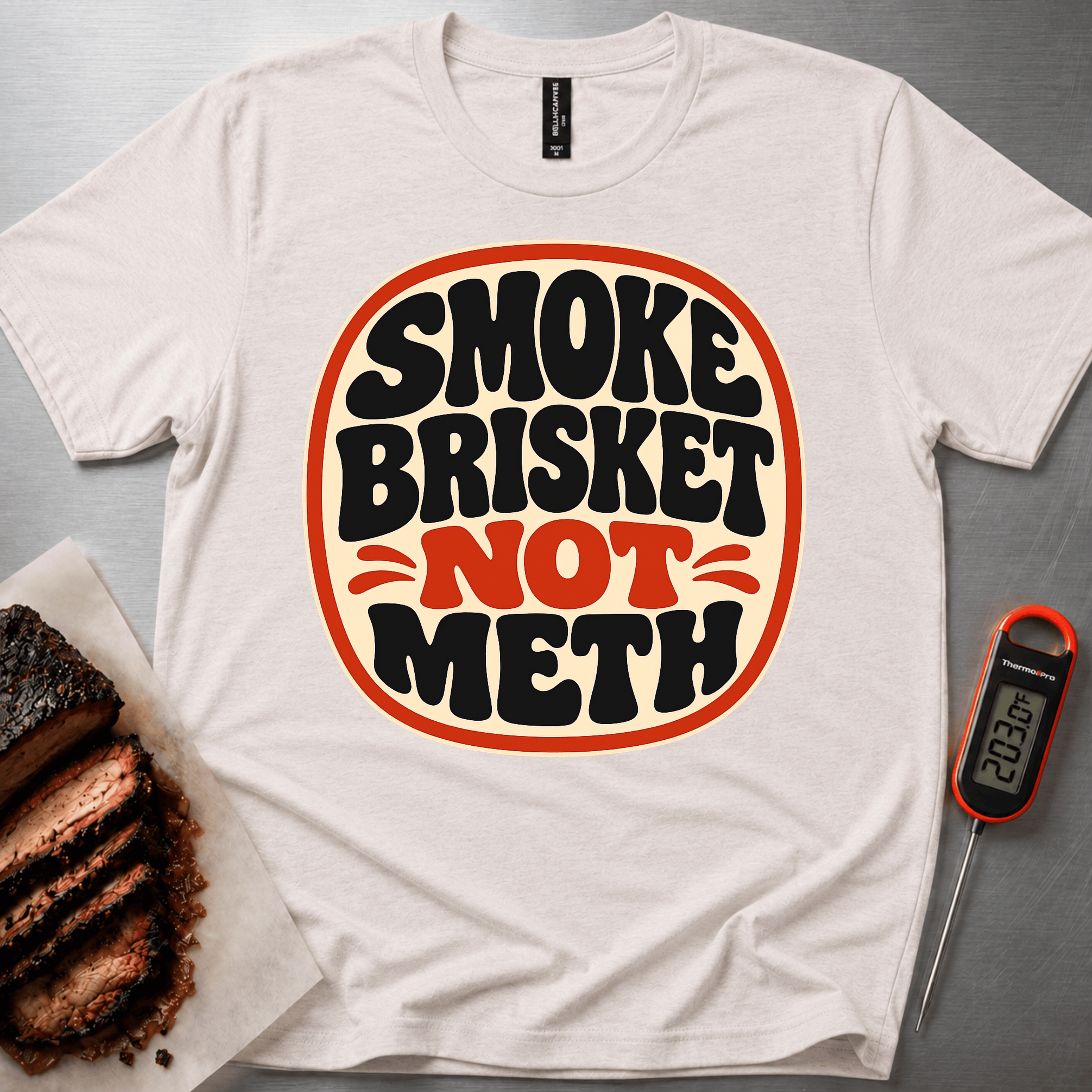 Smoke Brisket not Meth t-shirt