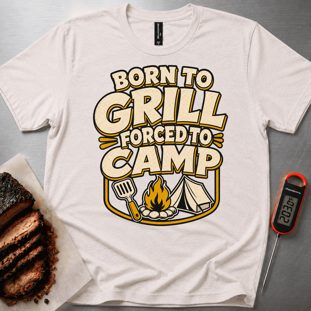 Born to Grill Forced to Camp t-shirt