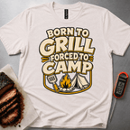 Born to Grill Forced to Camp t-shirt