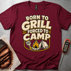 Born to Grill Forced to Camp t-shirt
