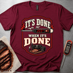 Its Done when its done t-shirt