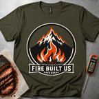 Fire Built Us t-shirt