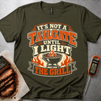 Its Not a Tailgate until I Light the Grill t-shirt