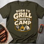 Born to Grill Forced to Camp t-shirt