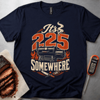 It's 225 somewhere t-shirt